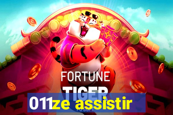011ze assistir